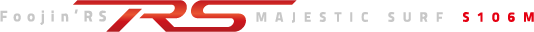 Foojin'RS MAJESTIC SURF S106M