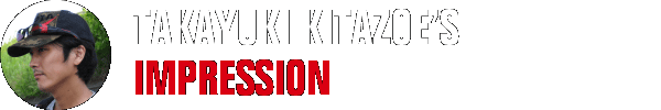 TAKAYUKI KITAZOE'S IMPRESSION